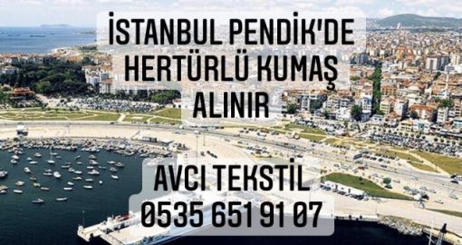  Pendik kumaş alanlar, Pendik kumaş alınır, Pendik kumaş alan yerler,